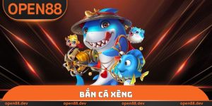 Bắn Cá Xèng Tại OPEN88 - Game Bắn Cá Ăn Tiền Thật Cực Hot
