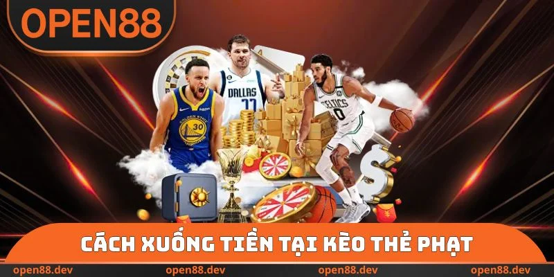 Cách xuống tiền tại kèo thẻ phạt