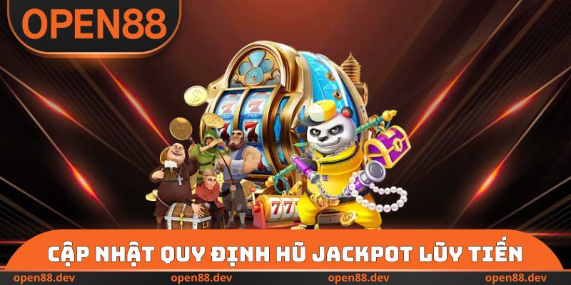 Cập nhật quy định hũ jackpot lũy tiến