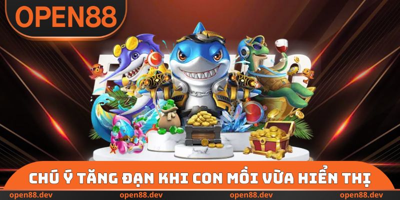 Chú ý tăng đạn khi con mồi vừa mới hiển thị