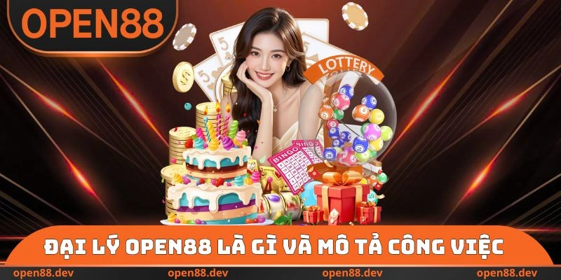 Đại lý OPEN88 là gì và mô tả công việc