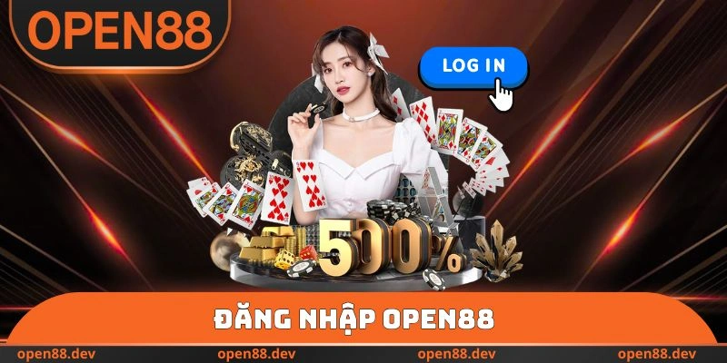 Đăng Nhập OPEN88 - Cách Vào Tài Khoản Nhanh Chóng 1 Phút