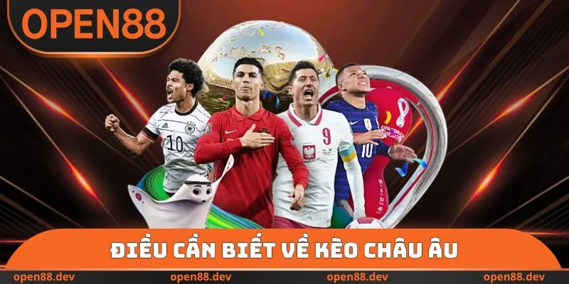 Điều cần biết về kèo Châu Âu