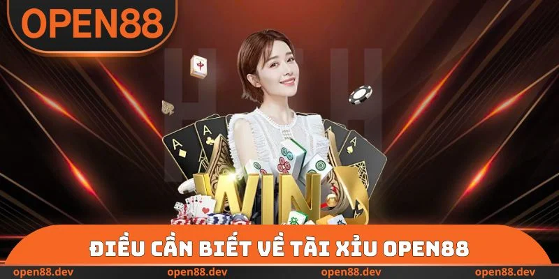 Điều cần biết về Tài xỉu OPEN88