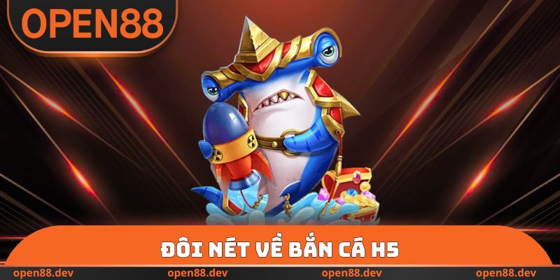 Đôi nét về bắn cá H5