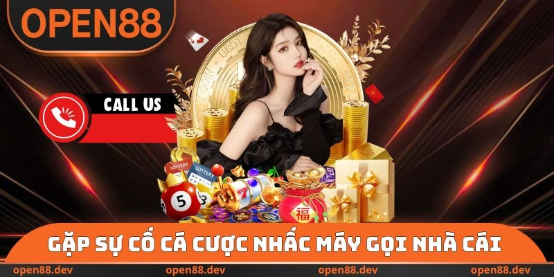 Gặp sự cố cá cược nhấc máy gọi nhà cái