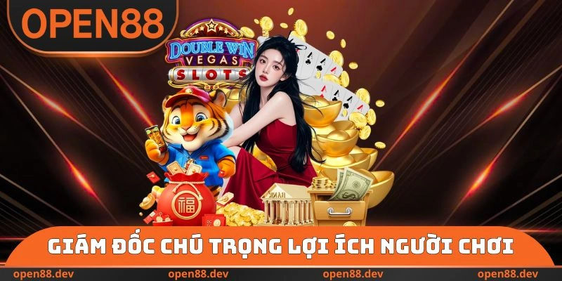 Giám đốc chú trọng lợi ích người chơi