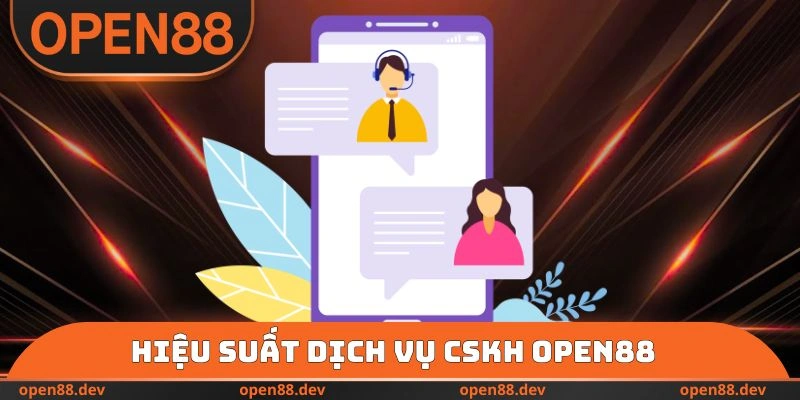 Hiệu suất dịch vụ CSKH OPEN88