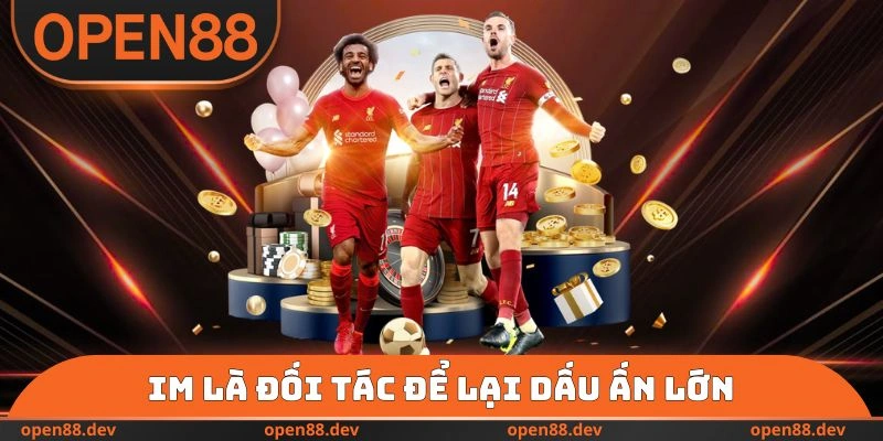 IM là đối tác để lại dấu ấn lớn