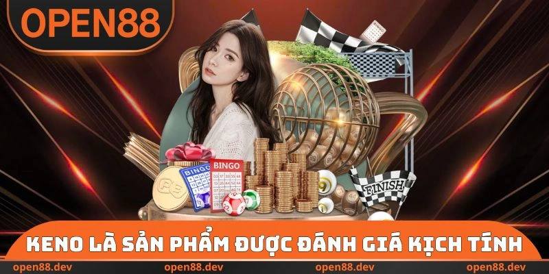 Keno là sản phẩm được đánh giá kịch tính