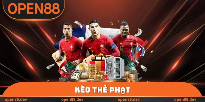 Kèo Thẻ Phạt Tại OPEN88 - Nghiên Cứu Cách Trải Nghiệm Cá Cược