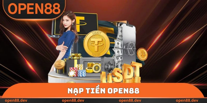 Nạp Tiền OPEN88 - Gửi Vốn An Toàn Vào Website Uy Tín Số 1