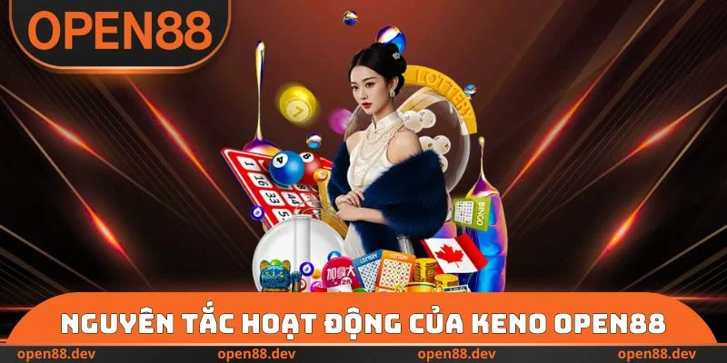Nguyên tắc hoạt động của Keno OPEN88