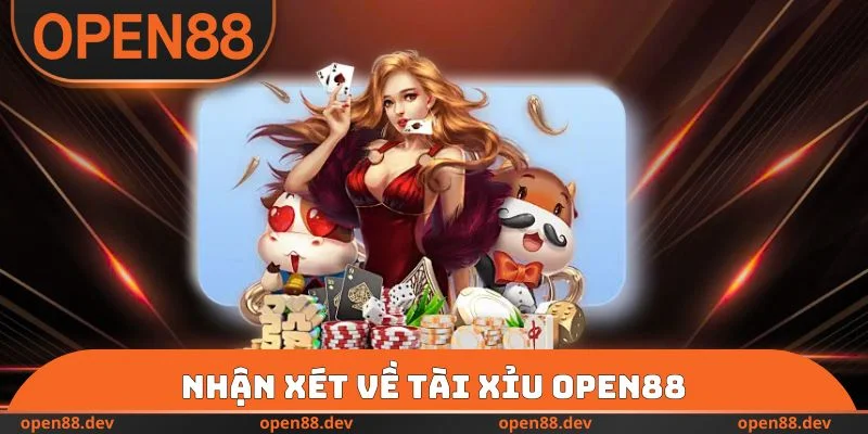Nhận xét về Tài xỉu OPEN88