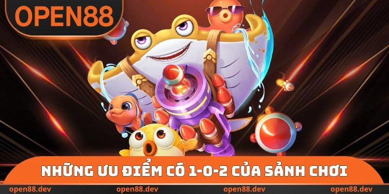 Những ưu điểm có 1-0-2 của sảnh chơi