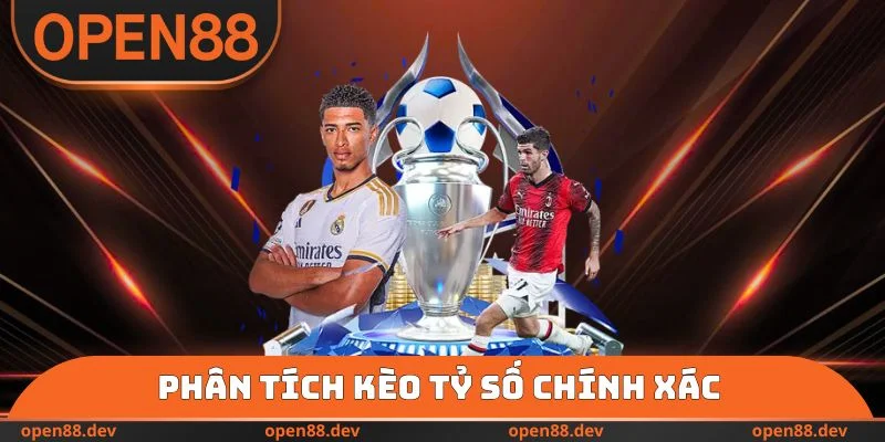 Phân tích kèo tỷ số chính xác