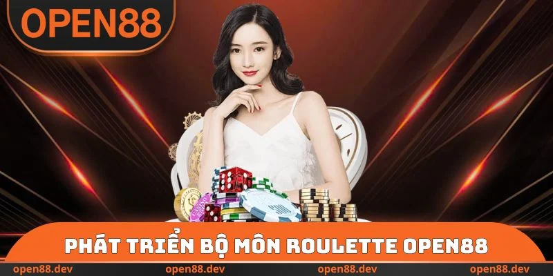 Phát triển bộ môn Roulette OPEN88