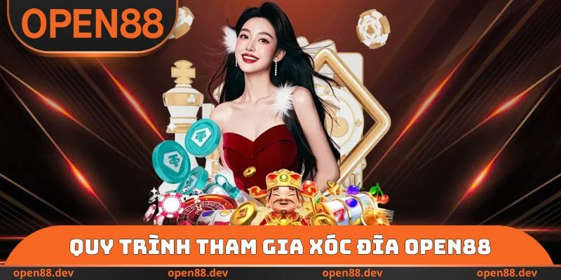 Quy trình tham gia Xóc đĩa OPEN88
