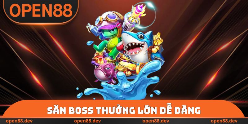 Săn boss thưởng lớn dễ dàng