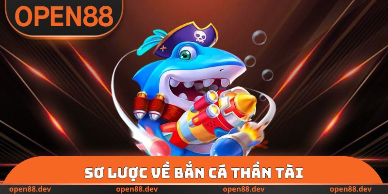Sơ lược về bắn cá thần tài