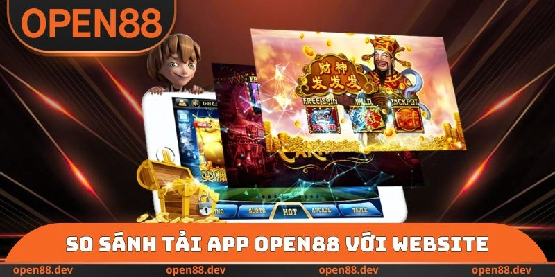 So sánh tải app OPEN88 với website