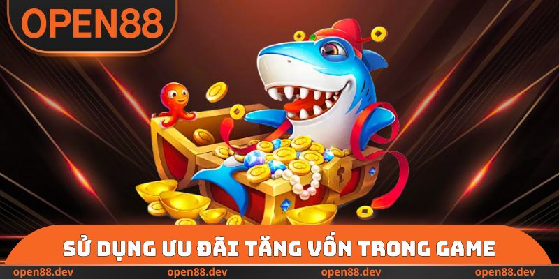 Sử dụng ưu đãi tăng vốn trong game