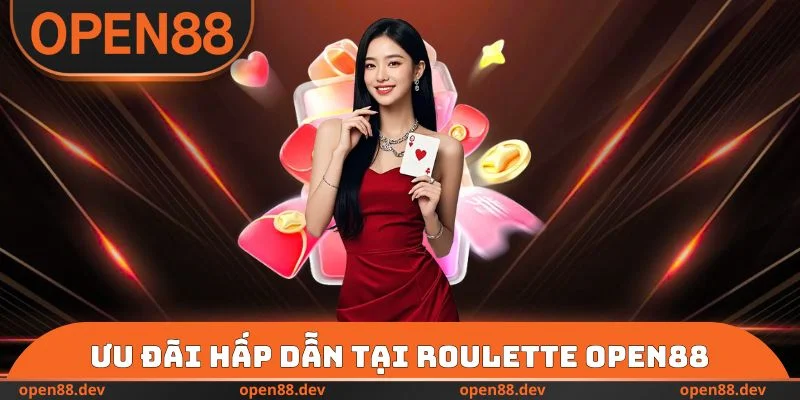 Ưu đãi hấp dẫn tại Roulette OPEN88