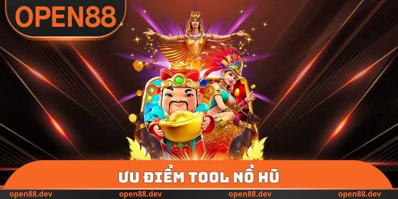 Ưu điểm tool nổ hũ