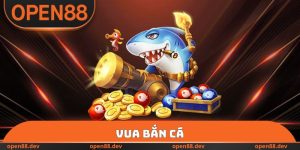 Vua Bắn Cá OPEN88 - Săn Thưởng Lớn, Nhận Quà Mỗi Ngày